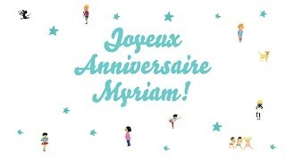 ♫ Joyeux Anniversaire Myriam ♫ [upl. by Domini598]