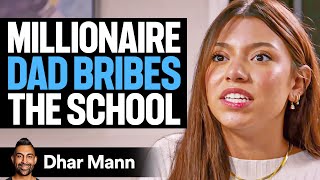 Millionaire DAD BRIBES The SCHOOL For Daughter  Dhar Mann Studios [upl. by Aikel]