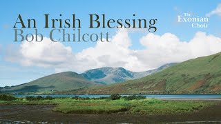 An Irish Blessing  Bob Chilcott  The Exonian Choir [upl. by Kai]