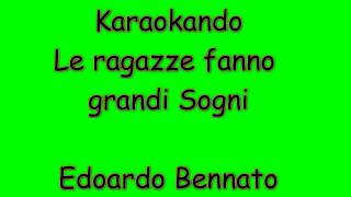 Karaoke Italiano  Le Ragazze Fanno grandi Sogni  Edoardo Bennato  Testo [upl. by Karb295]