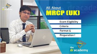 All About MRCP UK  Exam Eligibility Criteria Format amp Preparation   The DrAcademy [upl. by Ruthe549]