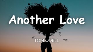 Tom Odell  Another Love Lyrics [upl. by Ydnyc]