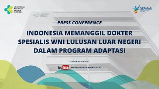 Press ConferenceIndonesia Memanggil Dokter Spesialis WNI Lulusan Luar Negeri dalam Program Adaptasi [upl. by Anilorak]