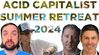 ACID Capitalist Summer Retreat 2024 [upl. by Eicnarf]