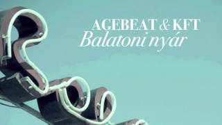 Agebeat amp KFT  Balatoni Nyár Radio Edit [upl. by Nies]