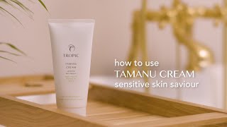 How to use our Tamanu Cream Sensitive Skin Saviour  Tropic Skincare [upl. by Htelimay]