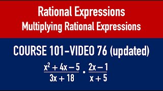 COURSE 101  VIDEO 76 updated Multiplying Rational Expressions [upl. by Oiramaj]