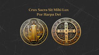 Crux Sacra Sit Mihi Lux  Oración de San Benito Cantada  Harpa Dei [upl. by Ardried]