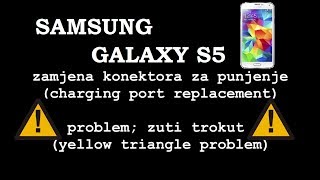 Samsung S5 Charging Port ReplacementYellow TriangleSolvedŽuti TrokutRiješeno [upl. by Shama857]