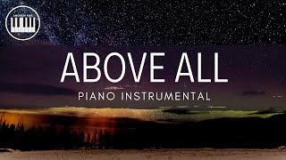 ABOVE ALL MICHAEL W SMITH  PIANO INSTRUMENTAL WITH LYRICS BY ANDREW POIL  PIANO COVER [upl. by Eckart203]