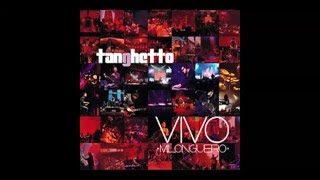 Tanghetto  VIVO Milonguero 2012 live album [upl. by Airdna874]