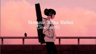 Ikmanin Hitha Hadan ඉක්මනින් හිත හදන්  Slowed  reverb [upl. by Aliuqahs]