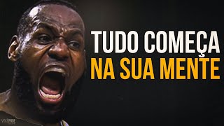 O COMEÇO DE TUDO ESTÁ NA SUA MENTE – Motivação Vídeo Motivacional [upl. by Cornew]