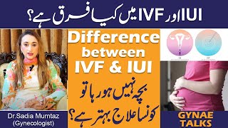 Unexplained infertility  Difference Between IVF amp IUI  Complete Details By Dr Sadia [upl. by Niotna]