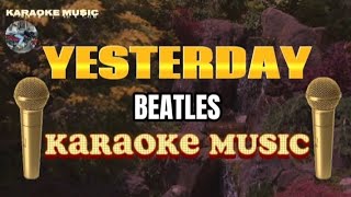 YESTERDAY  Beatles  Karaoke music [upl. by Aloeda248]