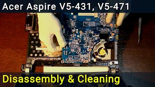 Acer Aspire V5431 V5471 Disassembly Fan Cleaning and Thermal Paste Replacement [upl. by Yboc468]