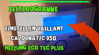 Vaillant Eco Tec Plus Zeitprogramme einstellen einfach erklärt Raumtemperaturregler calorMatic 350 [upl. by Silvano]