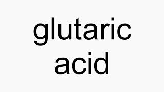 How to pronounce glutaric acid [upl. by Somar]