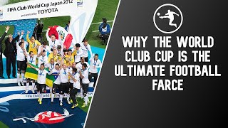 Why the World Club Cup Is the Ultimate Football Farce [upl. by Shayn]