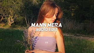 Mann Mera  Gajendra Verma edit audio [upl. by Bean]