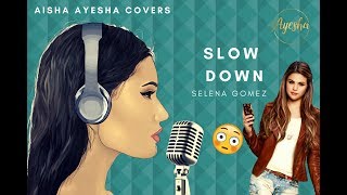 Selena Gomez  Slow Down  Cover by AishaAyesha [upl. by Wanids]