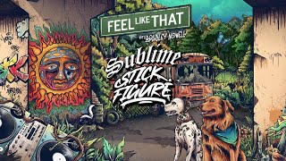 Sublime X Stick Figure – quotFeel Like That feat Bradley Nowellquot [upl. by Derdle393]