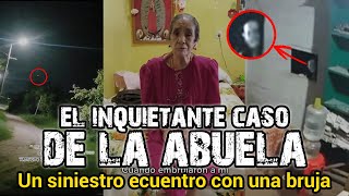 ATERRADOR ENCUENTRO CON UNA BRUJA  EL INQUIETANTE CASO DE LA ABUELA [upl. by Eiramaneet878]