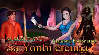 Sa Yonbi Eteima  Manipuri Horror Story  Makhal Mathel Manipur Full Story Collection [upl. by Bogart841]