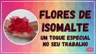 FLORES DE ISOMALTE  UM TOQUE ESPECIAL NO SEU TRABALHO By JOYCE LOPES CONFEITARIA [upl. by Ylenaj319]