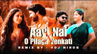 Aayi Nai x O Pilaga Venkati  Remix  VDJ NIROB  Dance  Trending Song  Dj Remix [upl. by Ennazzus]