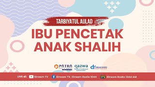 Tarbiyatul Aulad 01  Ibu Pencetak Anak Shalih [upl. by Ielhsa]