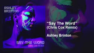 Ashley Brinton quotSay The Wordquot  Chris Cox Remix OFFICIAL REMIX HD [upl. by Dorsey]