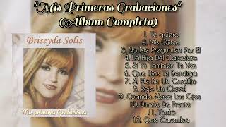 Briseyda Solis  Mis Primeras Grabaciones TE QUIERO Álbum Completo [upl. by Chrissa]