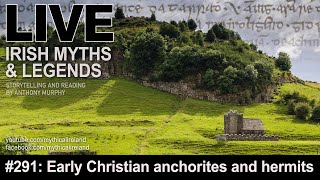 LIVE IRISH MYTHS Episode 291 Anchorites Hermits and Culdees in early Christian Ireland [upl. by Schreib833]