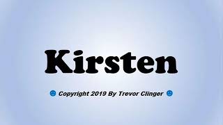 How To Pronounce Kirsten [upl. by Alih]