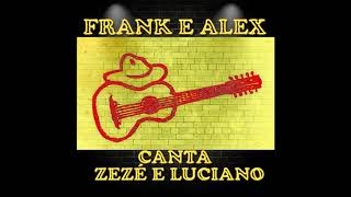 Frank e Alex Canta Zezé e Luciano [upl. by Voltz679]