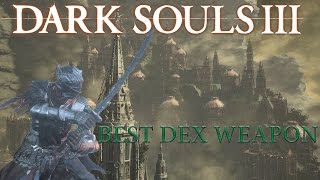 Dark Souls 3  BEST DEXTERITY WEAPON UPDATE [upl. by Hoang]