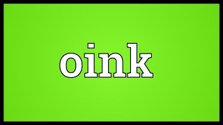 Oink Meaning [upl. by Alverson186]