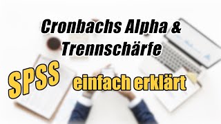 Cronbachs Alpha und Trennschärfe in SPSS einfach erklärt [upl. by Llevol]