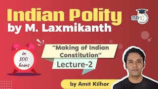 Indian Polity by M Laxmikanth for UPSC  Lecture 2  Making of Indian Constitution  Amit Kilhor [upl. by Uno]