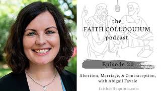 Abortion Marriage amp Contraception with Abigail Favale on The Faith Colloquium Podcast [upl. by Sirah842]