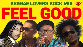 Reggae Lovers Rock Mix 2023 FEEL GOOD Beres Hammond Mikey Spice Busy Signal Ghost [upl. by Erlene]