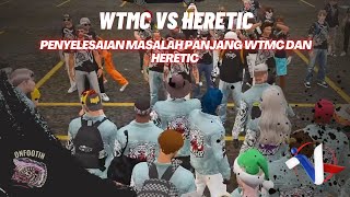 WTMC VS HERETIC  PENYELESAIAN MASALAH PANJANG wtgg wtbot heretic kisahtanahairrp [upl. by Nwahser]