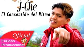 J CHE EL CONSENTIDO DEL RITMO  JURASTE AMARME VÍDEO OFICIAL 4K [upl. by Richmond]