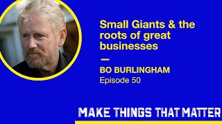 Bo Burlingham Small Giants amp the roots of great businesses [upl. by Eirbua]