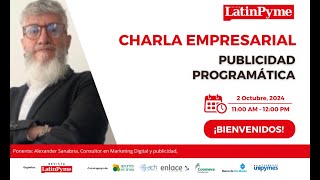 Charla empresarial Publicidad Programática [upl. by Ayenat]