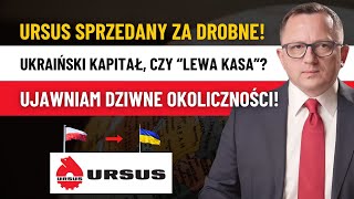 URSUS Ujawniam Niejasne Okoliczności Sprzedaży Firmy Czy To PRZEKRĘT [upl. by Cavuoto636]