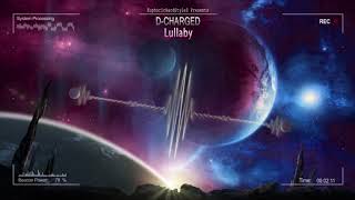 DCharged  Lullaby HQ Edit [upl. by Rimas]