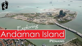 Andaman Island Detail Progress Latest Update 2024 Penang EampO The Meg ARICA LUME Fera Senna Project [upl. by Anele304]