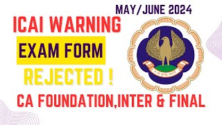 ICAI Warning Exam Form Rejected CA Foundationinter amp Final May June 2024 Exams [upl. by Liemaj]